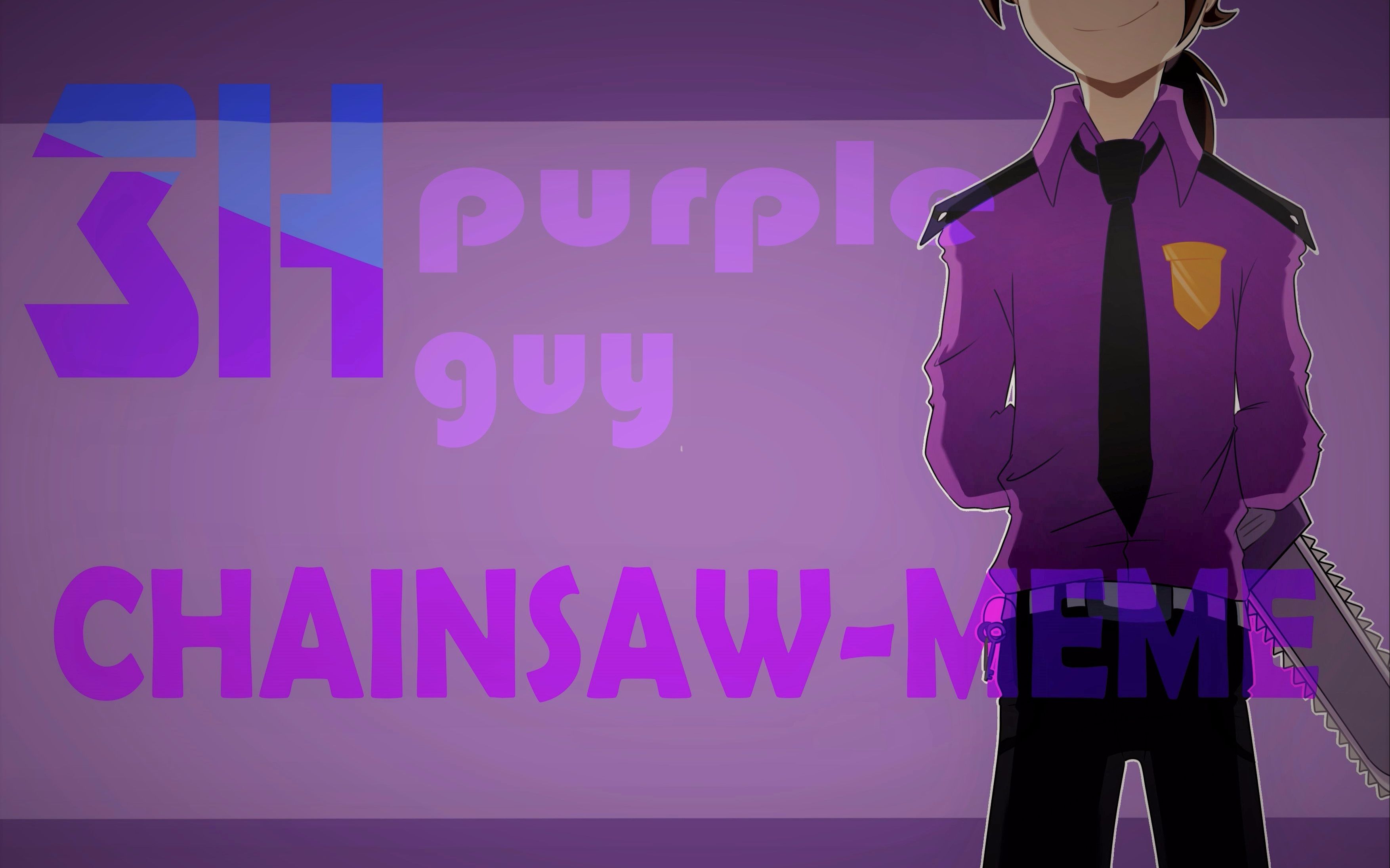 【fnaf】-紫薯向-chainsaw meme-3h自制*【私设pg注意】