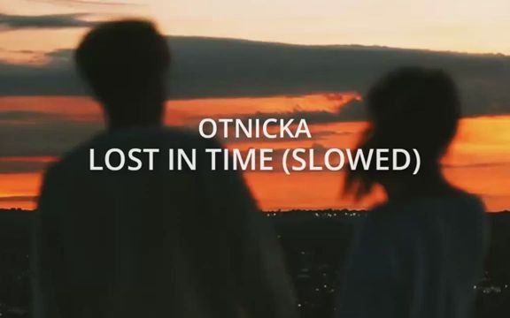 [图]yt1s.com - Otnicka Lost In Time Slowed_360p