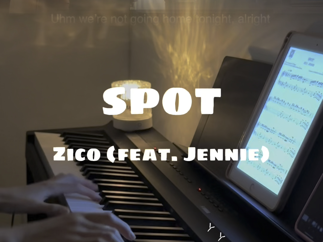 「spot」zico7015jennie合作曲 钢琴