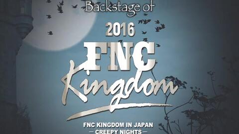 FNC KINGDOM 2016 IN JAPAN DISC5 Backstage-哔哩哔哩