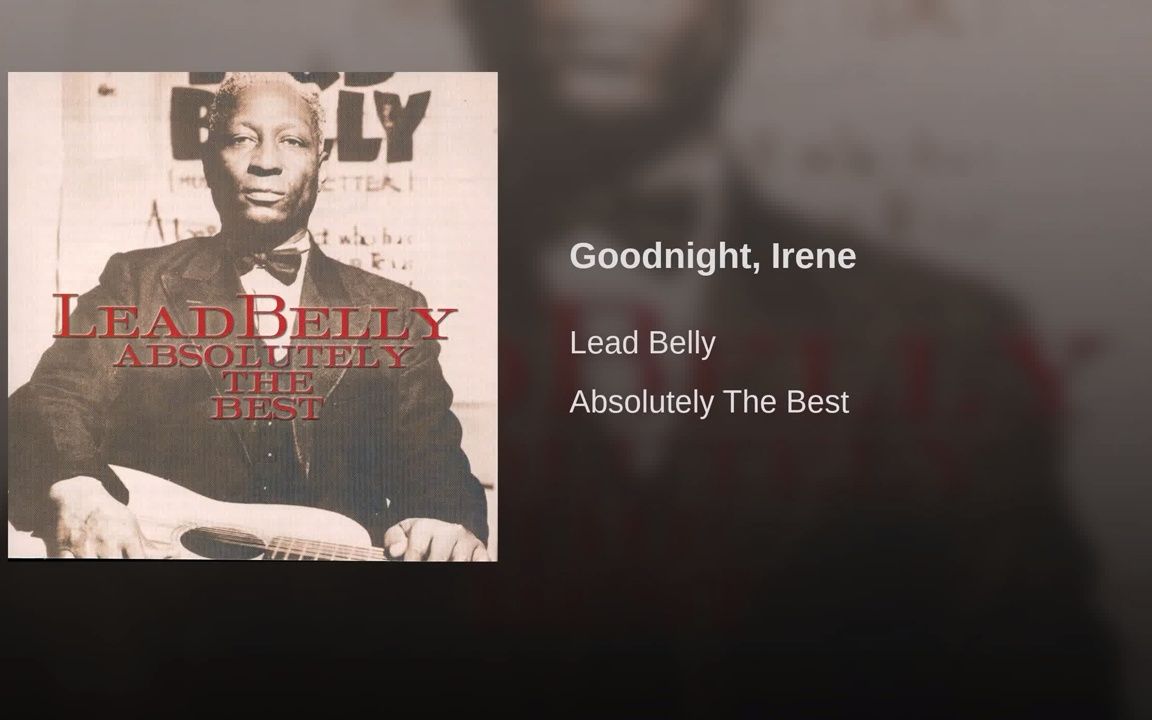 [图]Lead Belly-Good night Irene 铅皮肚：《晚安，艾琳》