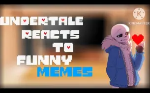 下载视频: UnderTale Reacts to Funny Memes