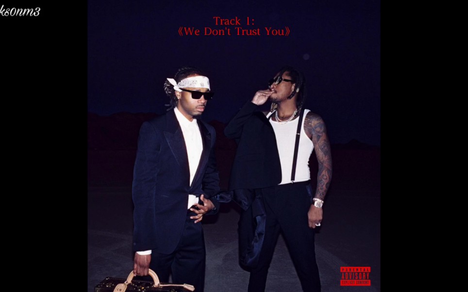 全网首发!Metro Boomin & Future新专辑 《We Don't Trust You》全专翻译!哔哩哔哩bilibili