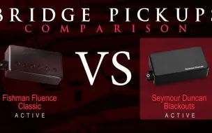 Download Video: FISHMAN Fluence Classic vs Seymour Duncan BLACKOUTS - Active Bridge Pickup