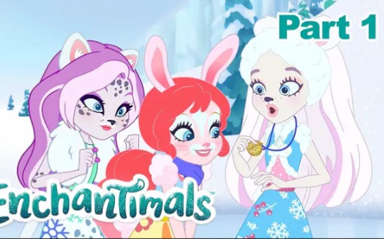 Enchantimals：丛林小精灵番外篇：雪域的秘密 第一部分【油管  原版 无字幕】