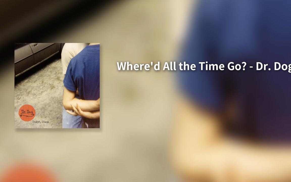 [图]音乐分享 | Where'd All the Time Go? - Dr. Dog