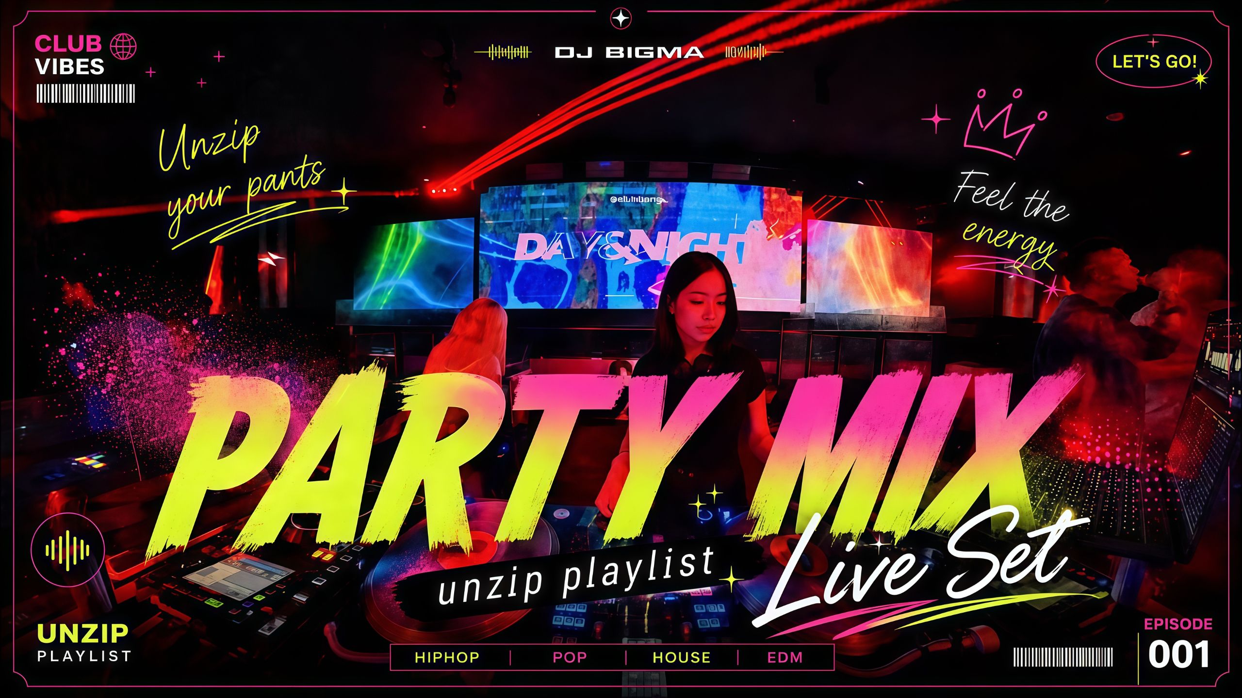 [UNZIP] DJ-BIGMA & CLUB VIBES & 1小时超嗨现场打碟表演 HIPHOP x POP x HOUSE x EDM