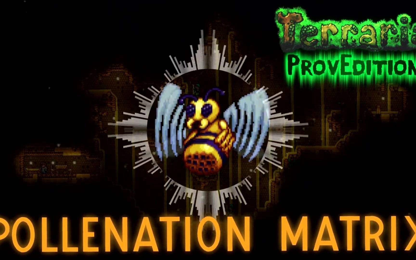 [图]yks Terraria: ProvEdition OST - Pollenation Matrix (蜂后 Queen Bee)