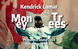 Download Video: [4K]Kendrick Lamar -《Money Trees》(Barcelona,06-03-23)最新音乐节现场