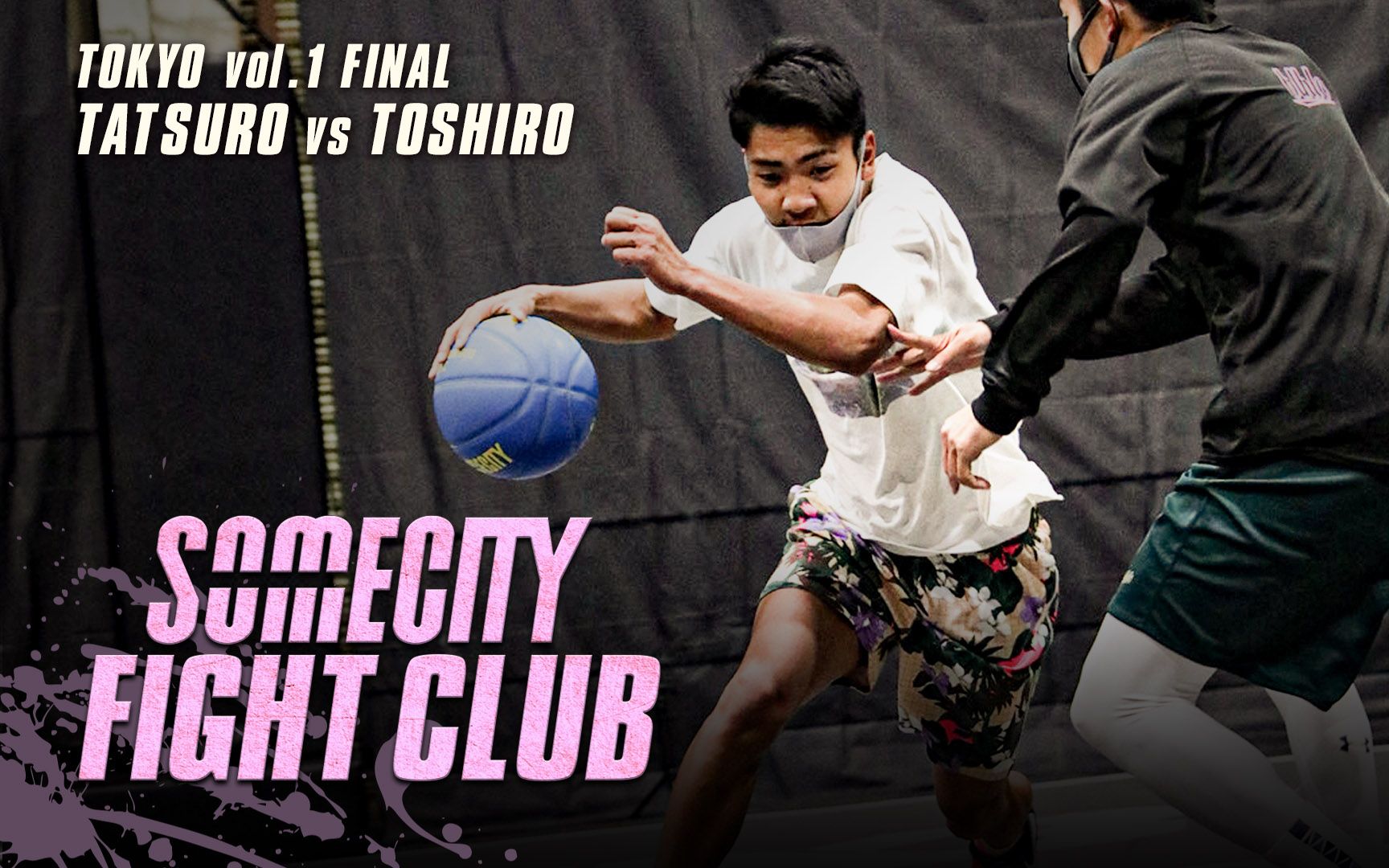 [图]【SOMECITY FIGHT CLUB】SOMCITY全新1on1比赛！！SOMECITY FIGHT CLUB TOKYO