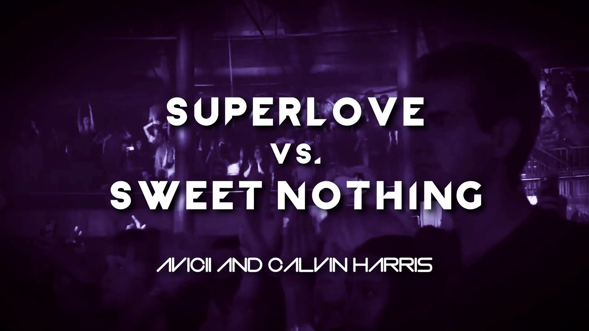 [图]Avicii & Calvin Harris - Superlove Vs. Sweet Nothing (Lyric Video)