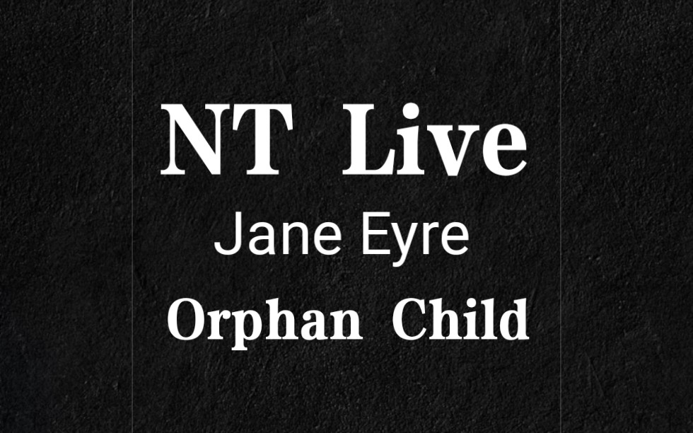 【简爱OST】NT Live Jane Eyre//主题曲Orphan Child 高山矗立眼前 河水奔流不息哔哩哔哩bilibili