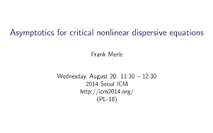 ICM2014 Frank Merle:临界非线性色散方程的渐近哔哩哔哩bilibili