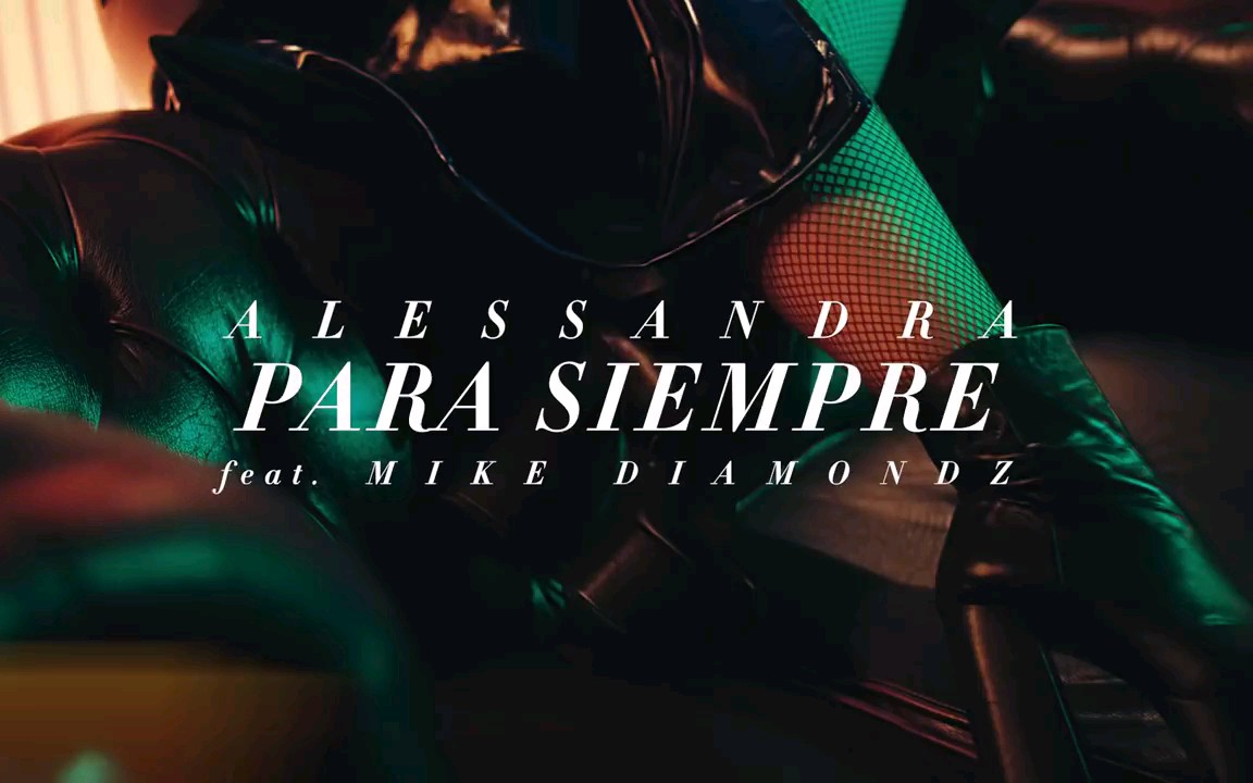 [图]Alessandra feat Mike Diamondz - Para Siempre (Official Video)