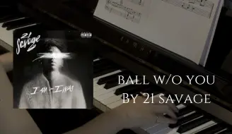 Download Video: 一直觉得这首旋律真的很顶级 ball w/o you by 21 savage