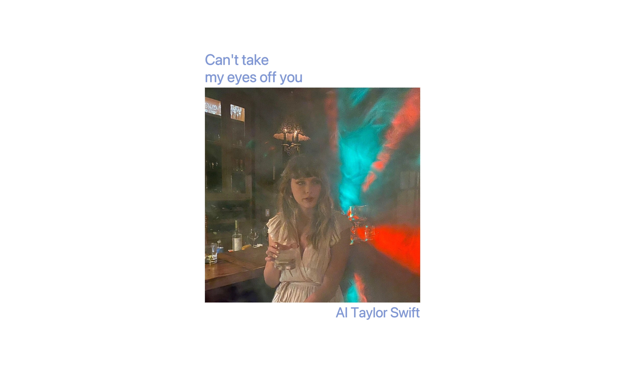 [图][AI Taylor Swift]can't take my eyes off you