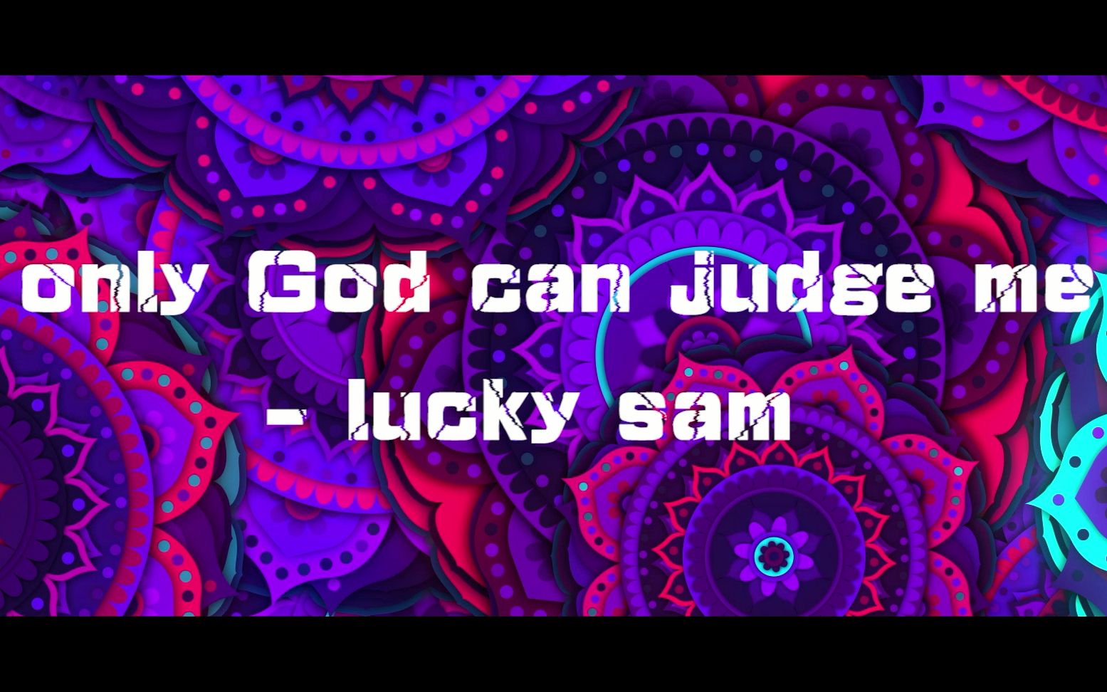 [图]only God can judge me - lucky sam