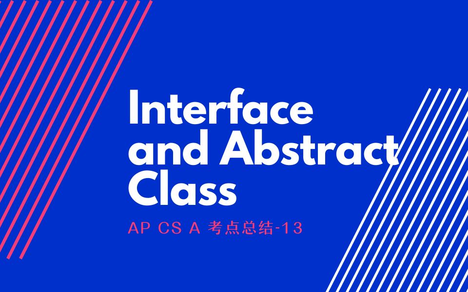 13. Interface and Abstract Class  AP CS A考点总结哔哩哔哩bilibili