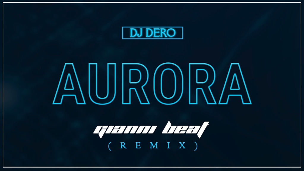 Dj Dero  Aurora (Gianni Beat Remix)哔哩哔哩bilibili