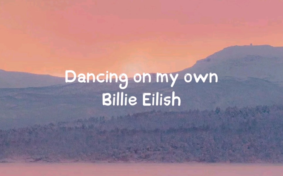 [图]Billie Eilish 碧梨《Dancing on my own》