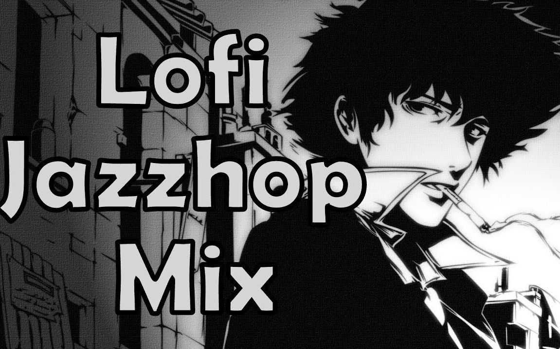 星际牛仔 重混版本 Cowboy Bebop  Lofi Jazzhop Mix