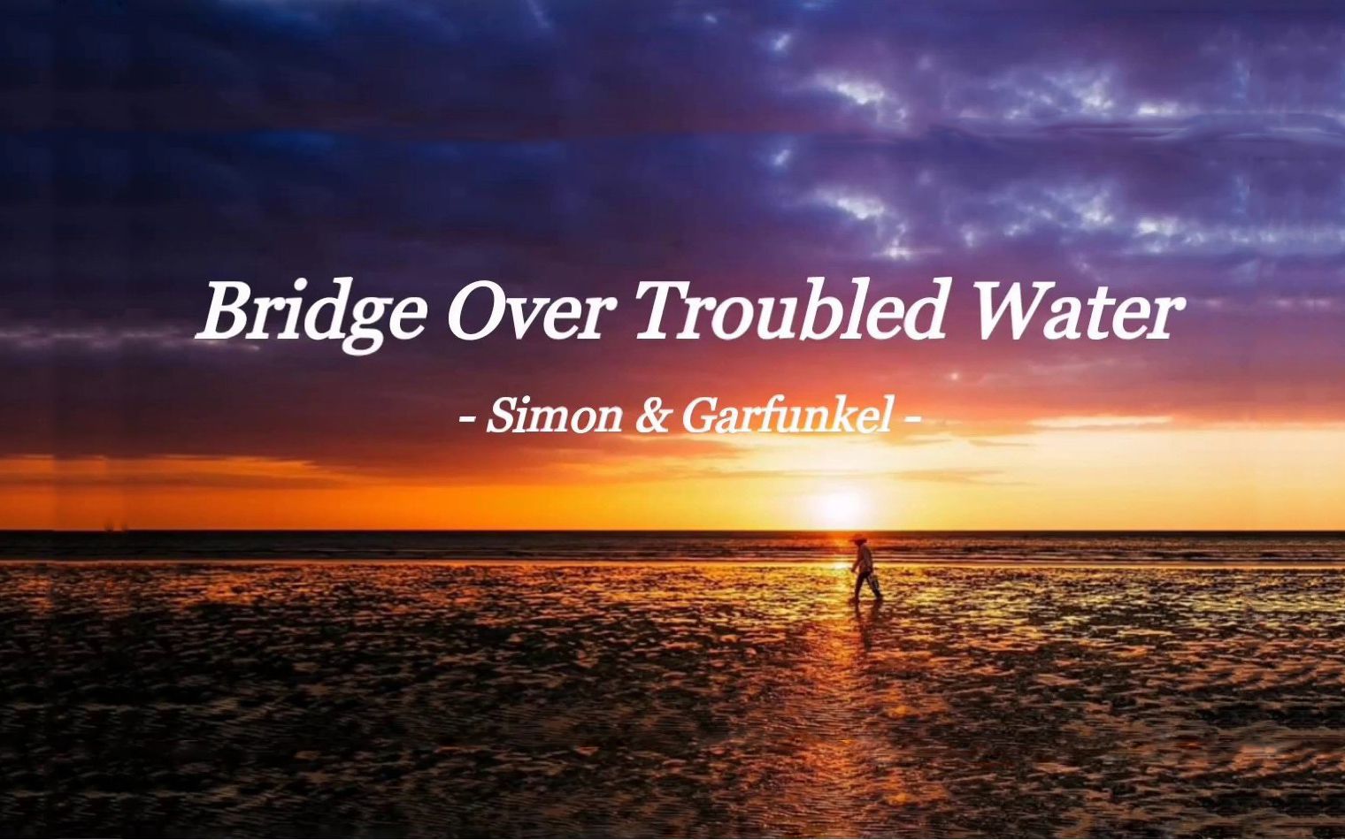 [图]忧愁河上的金桥 Bridge Over Troubled Water（Solo）