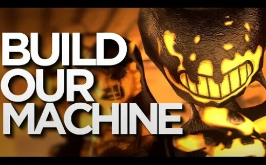 [图][SFM] Build Our Machine (DAGames) - Bendy and the Ink Machine Song