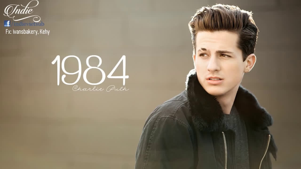 [lyrics vietsub] charlie puth - 1984