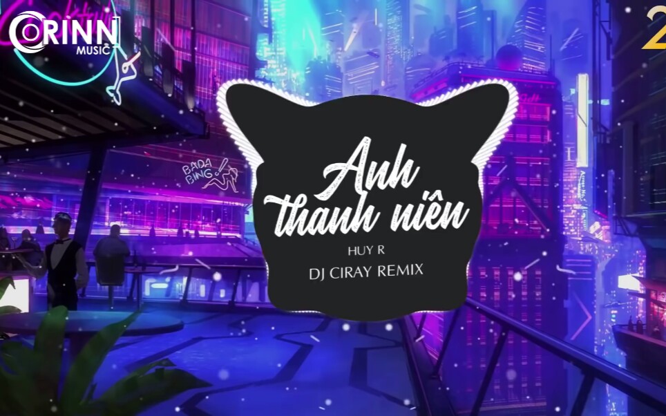 [图]Anh Thanh Niên (Ciray Remix) - HuyR _ Nhạc Trẻ Căng Cực Gây Nghiện Hay Nhất 2020