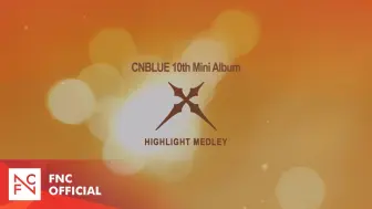 Tải video: CNBLUE 10TH MINI ALBUM [X] HIGHLIGHT MEDLEY