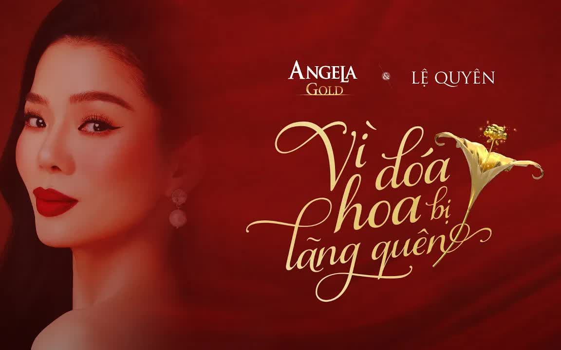 [图]【越南歌曲】Vì Đóa Hoa Bị Lãng Quên Angela Gold & Lệ Quyên Official MV | 因为此花被遗忘