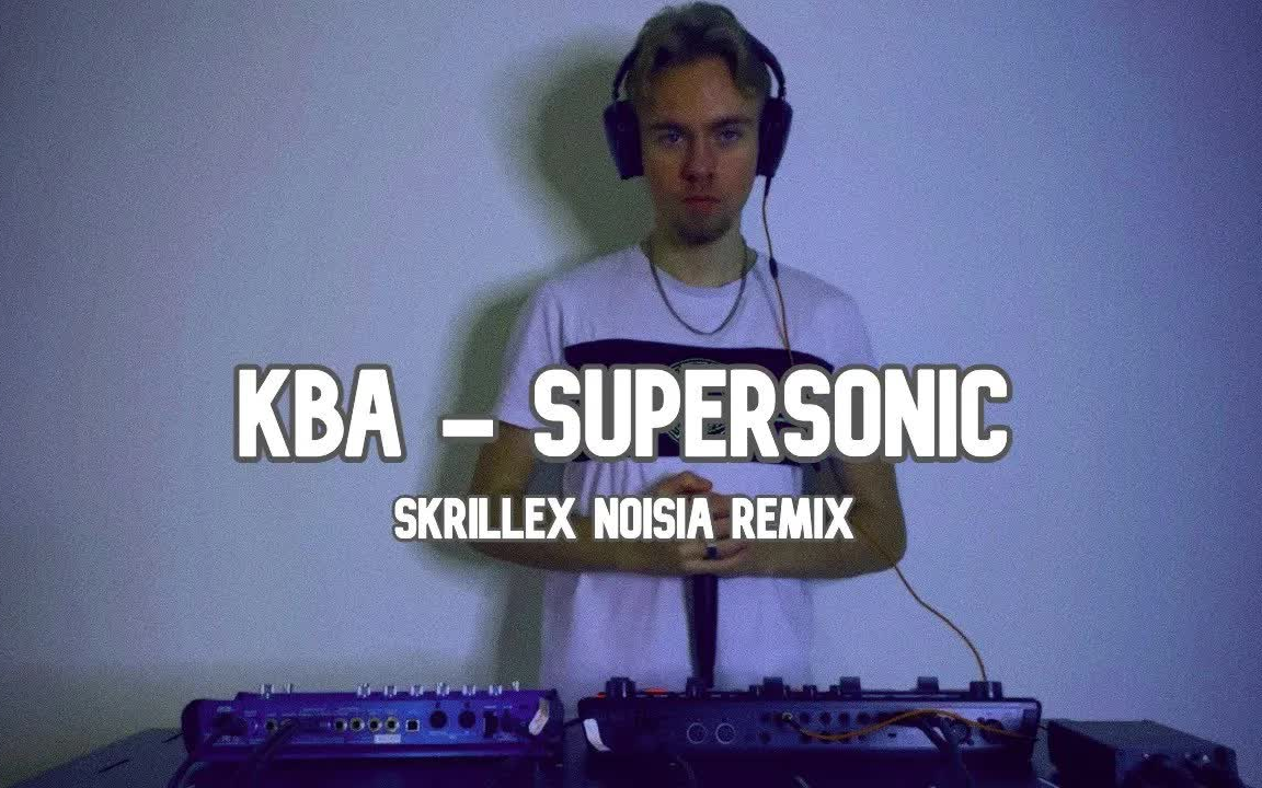 [图]KBA - 《超音速|Supersonic》 (Skrillex, Noisia Remix)