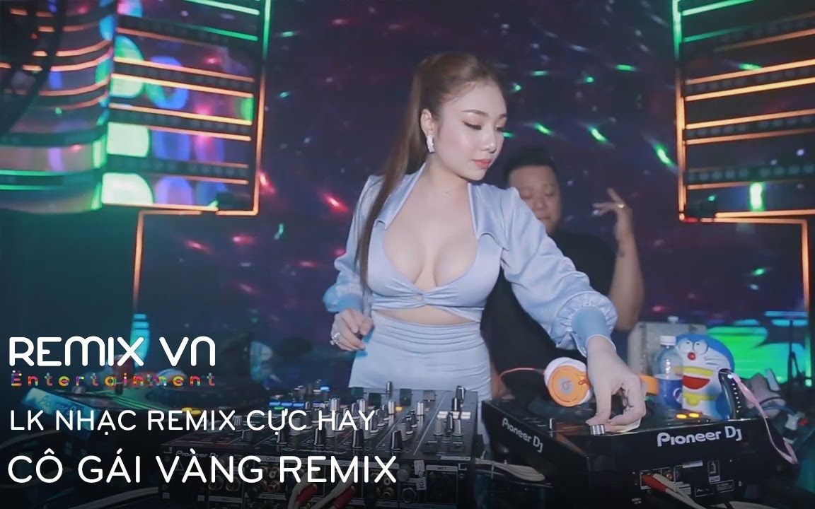 [图]Liên Khúc Việt Mix 2020 - Cô Gái Vàng Remix - Nonstop Vinahouse - LK Nhạc Trẻ Re