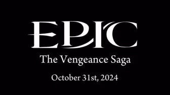 Download Video: 【10月31日见】EPIC: The Vengeance Saga Official Release Date Trailer