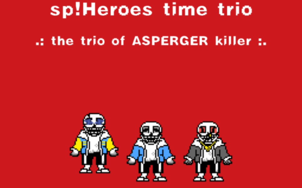 sp!heroes time trio v2!(sp!三重英雄)the trio of ASPERGER killer(三重阿斯伯格杀手)哔哩哔哩bilibili