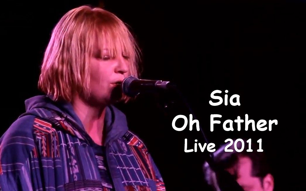 [图]【感人演唱】Sia - Oh Father (Live 2011 Sunset Sessions)