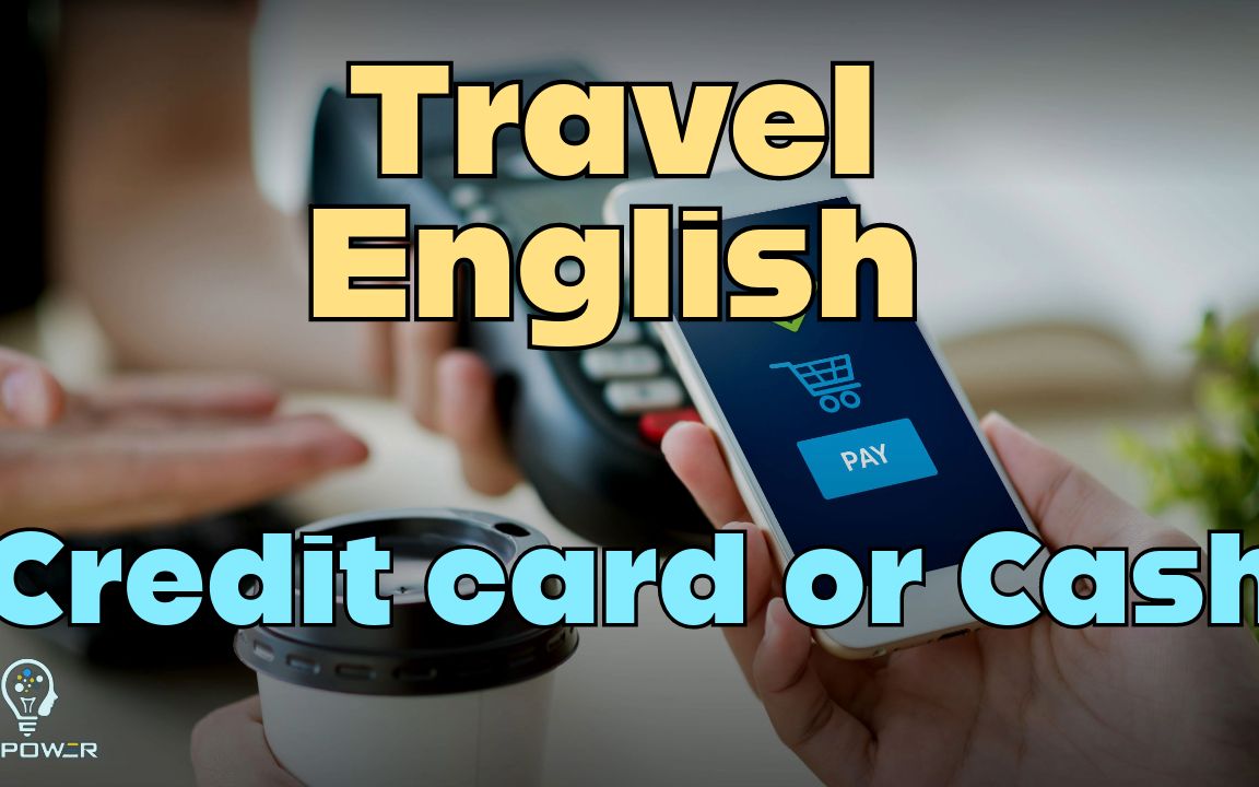 English for Travel  Credit Card or Cash 旅游英语 用信用卡还是现金哔哩哔哩bilibili