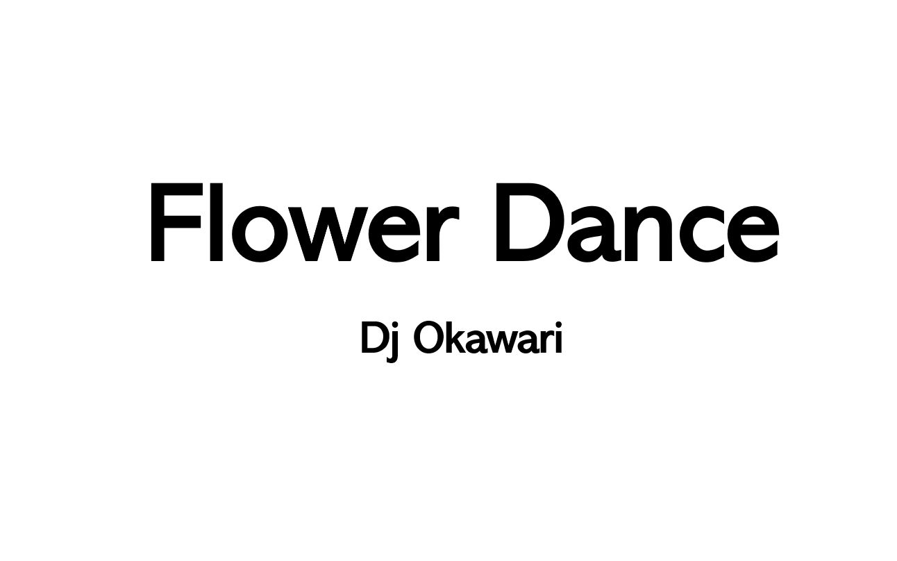 dj okawari - flower dance