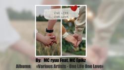 [图]MC ryuu Feat. MC Epikz - One Life One Love