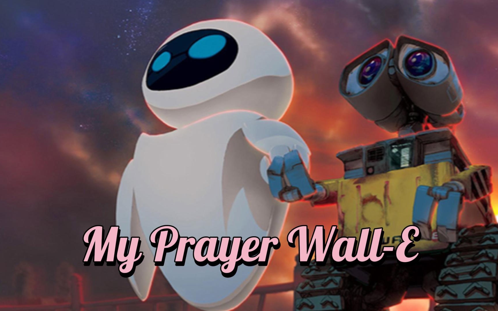 [图]《My Prayer Wall-E》【很好聽又感人的影片,值得一聽喔】中英字幕