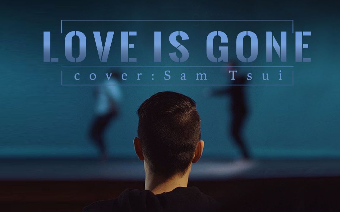 samtsui钢琴弹唱love is gone,七夕送上伤心情歌孤寡孤寡