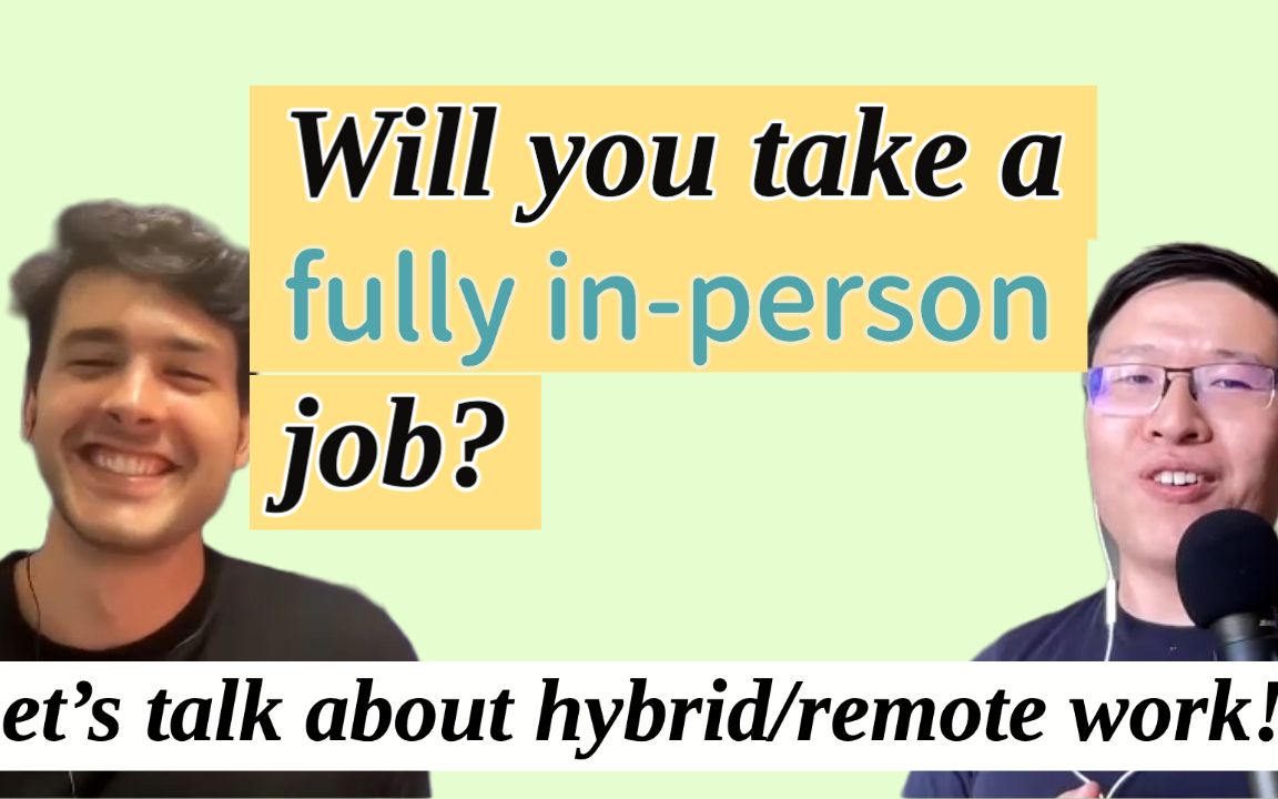 Will you take a fully inperson job? Let's talk about hybrid and remote work!哔哩哔哩bilibili