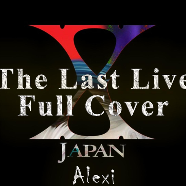 X Japan The Last Live Full Cover_哔哩哔哩_bilibili