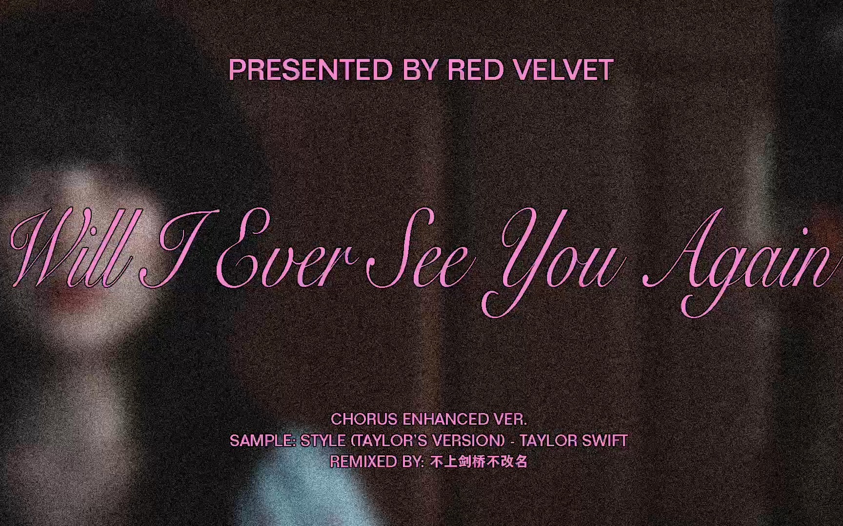 [图]Will I Ever See You Again (副歌增强版) - Red Velvet