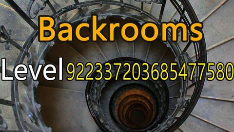 The BackroomsLevel 9223372036854775807 