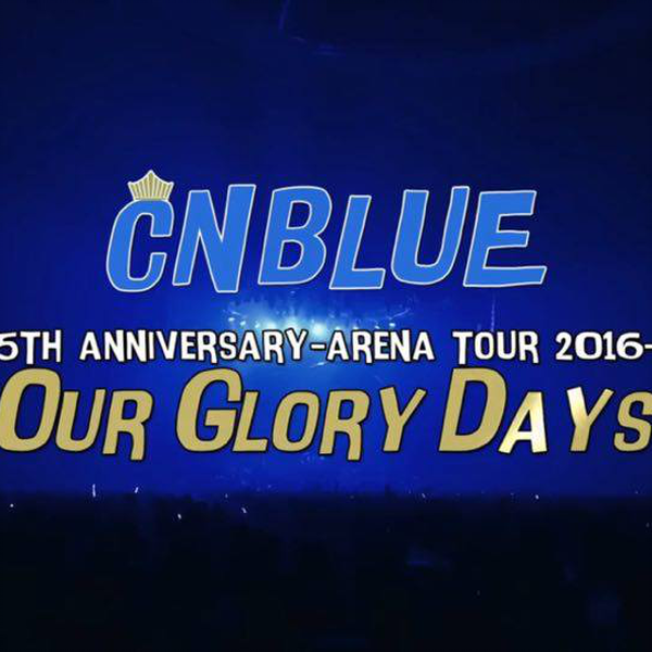 CNBLUE DVD 5th ARENA TOUR Our Glory Days