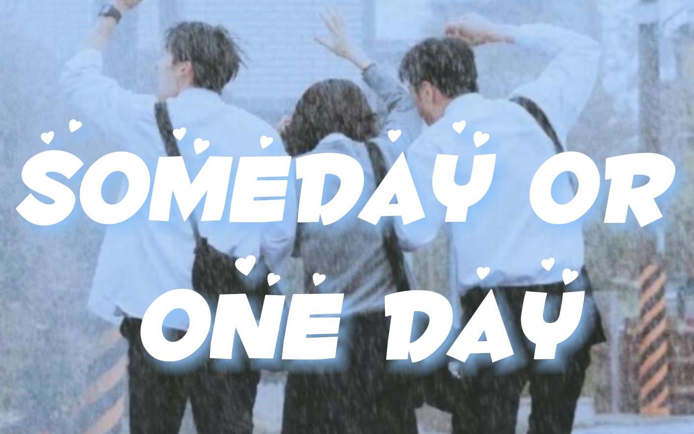 [图]【动态歌词排版】Someday or One Day||黄雨萱，你真的很爱森气内