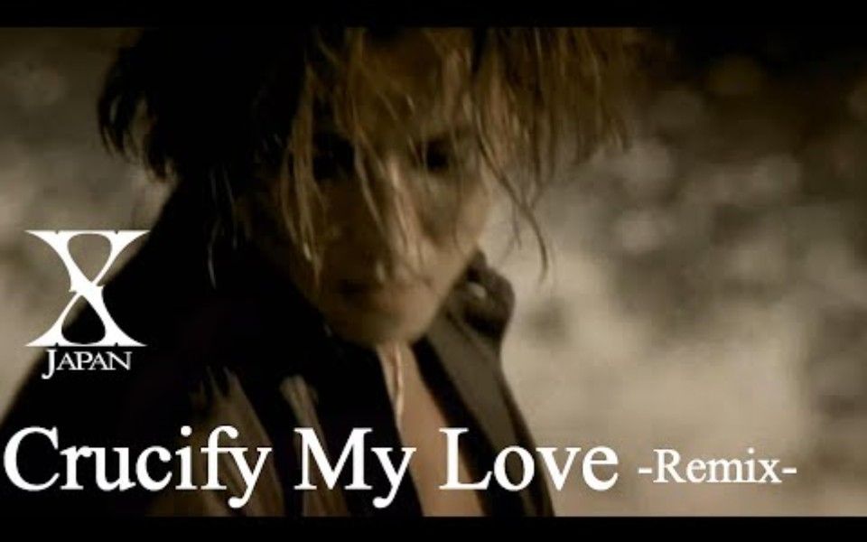 [图]X JAPAN - Crucify My Love 【Remix】 HD