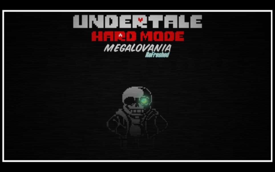 【MEGALOVANIA】UNDERTALE:HARDMODE/传说之下:困难模式  ReFreshed哔哩哔哩bilibili