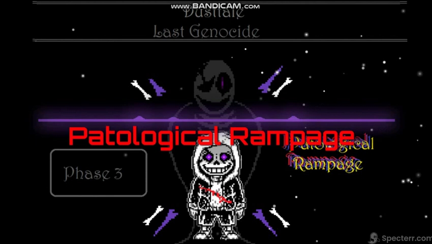 [ 最后的屠杀 第三阶段 非官方 ]Dusttale Last Genocide Phase 3 Patological Rampage(My Version)传说之下